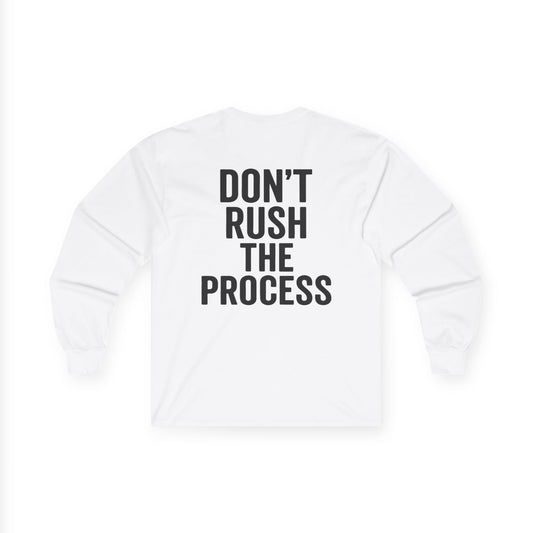 "DONT RUSH THE PROCESS" White Long Sleeve Shirt